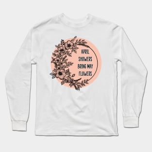 April showers bring may flower Long Sleeve T-Shirt